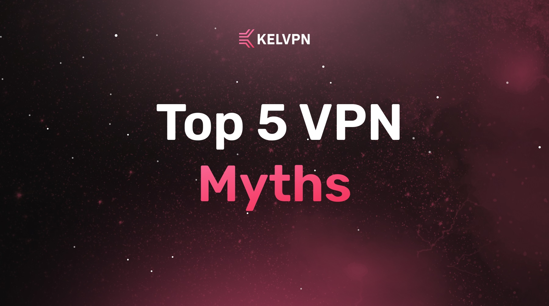 Top 5 VPN Myths: What's Fact and What's Fiction in 2026