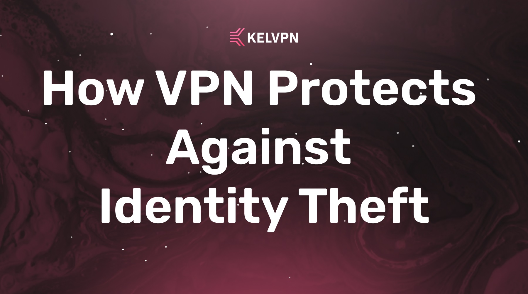 How VPN Protects Against Identity Theft (And Where It Doesn’t)