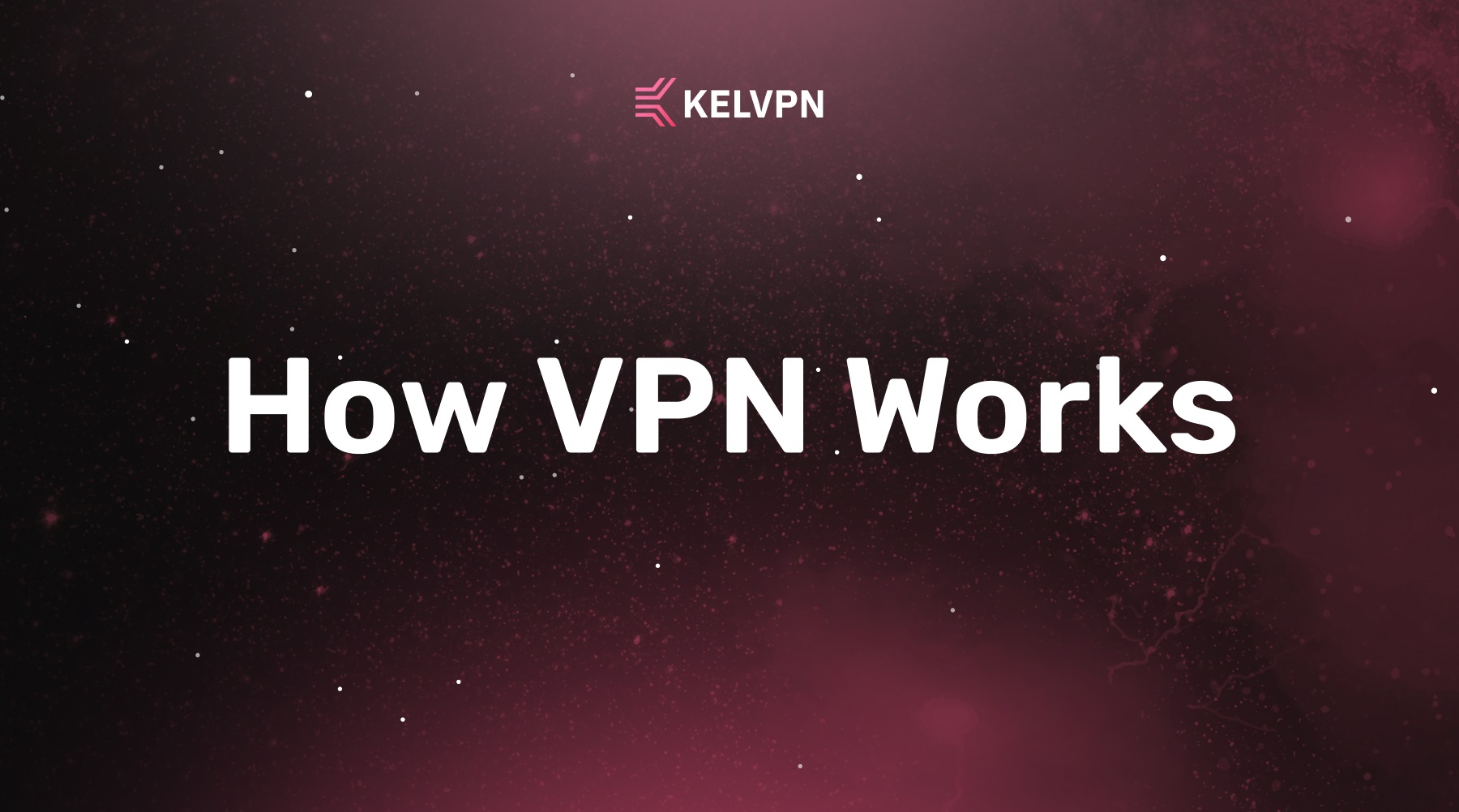 How VPN Works: Complete Guide to Virtual Private Network Technology
