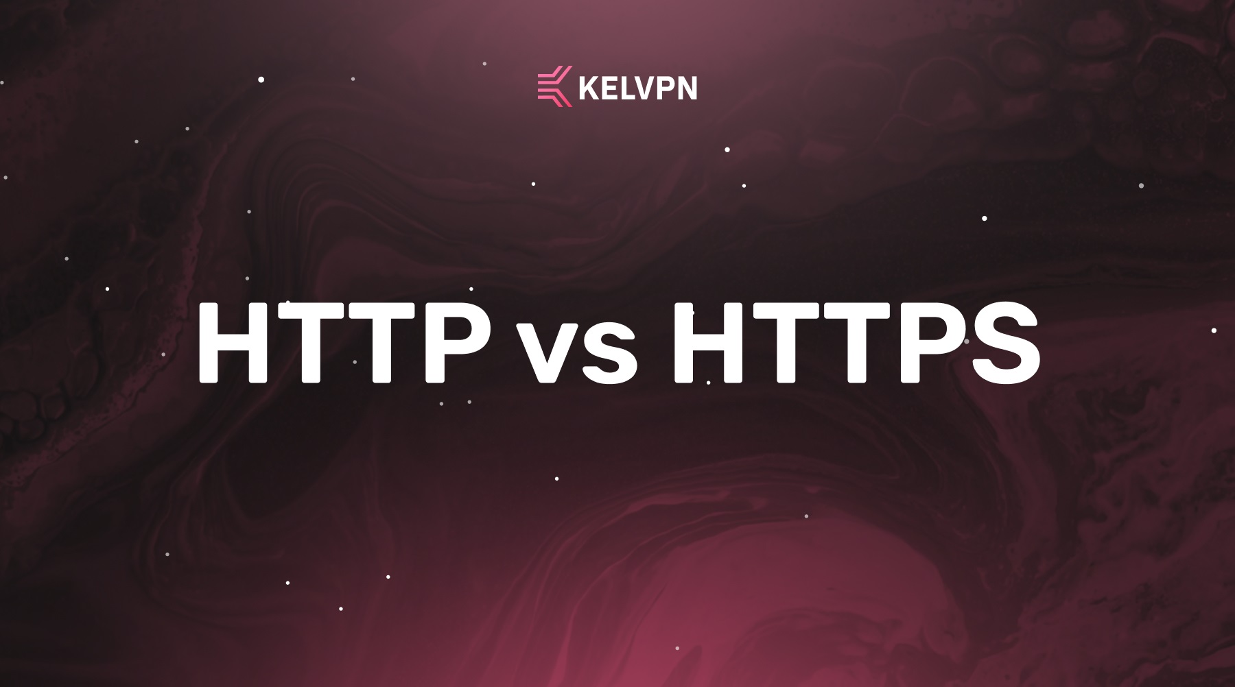 HTTP vs HTTPS: Complete Comparison, Vulnerabilities, and the Role of VPN in Connection Security