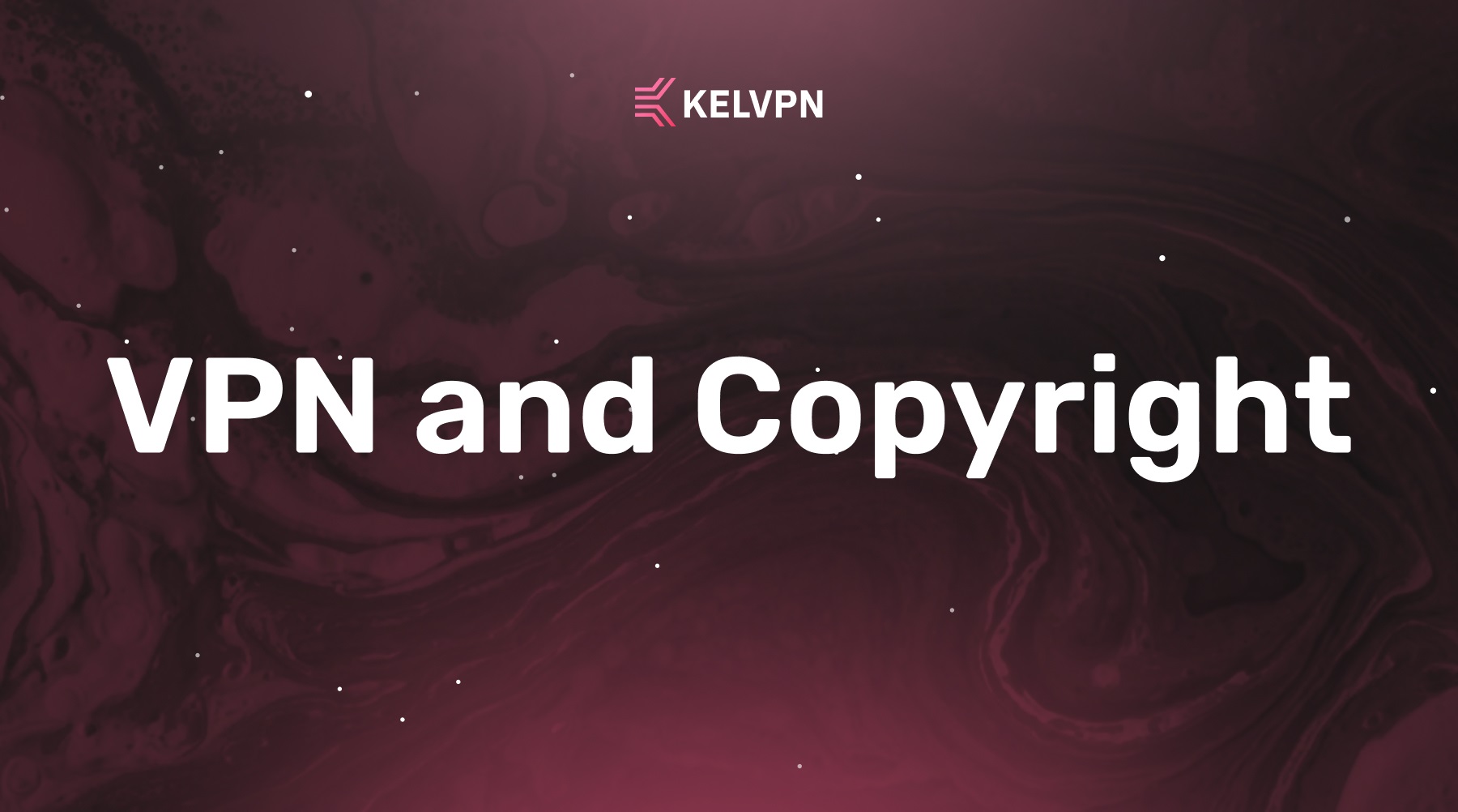 VPN and Copyright: Is It Legal to Watch Geo-Blocked Content Through a VPN